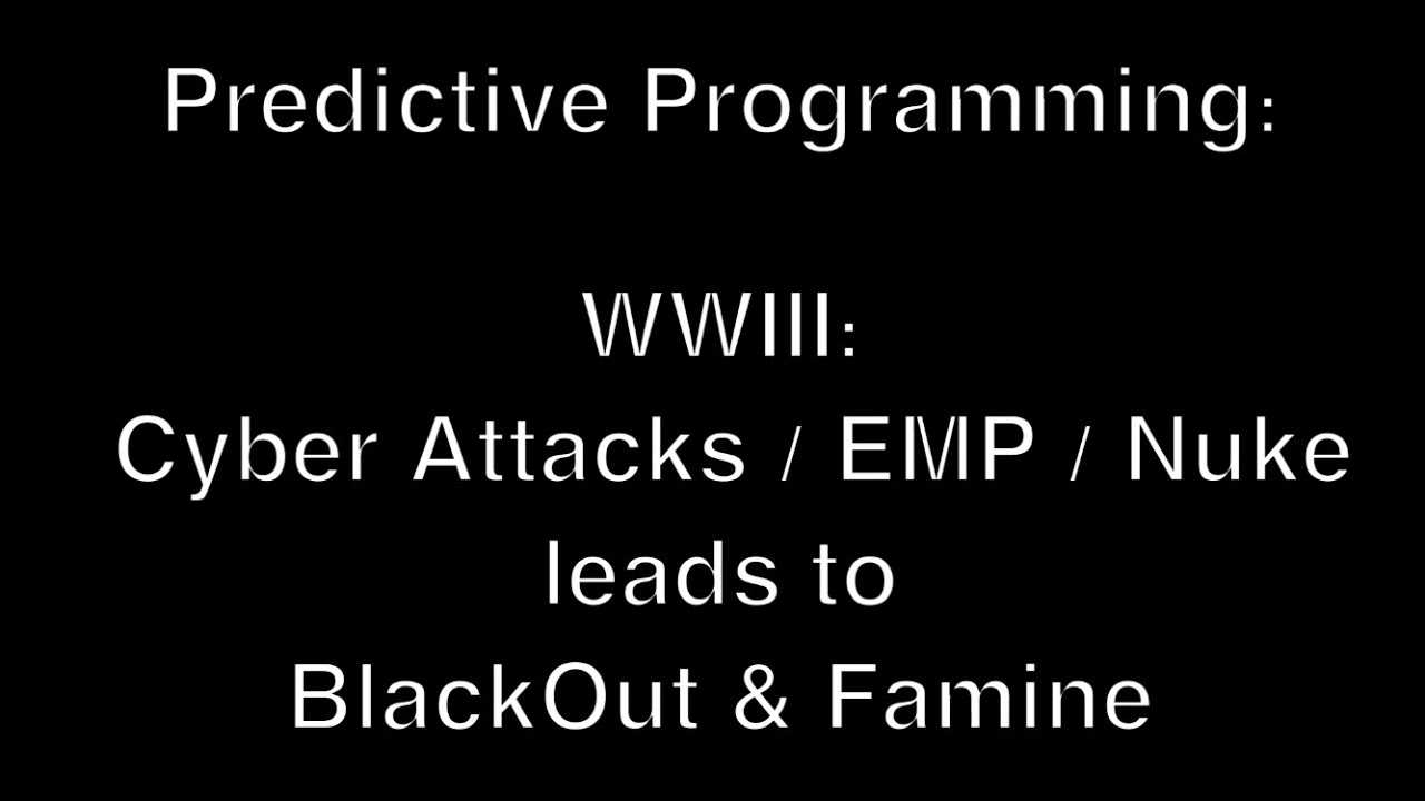 Predictive Programming: WWIII: Cyber Attacks/EMP/Nukes lead to BlackOut/GridDown and Famine