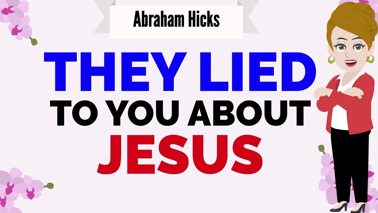 THEY LIED TO YOU ABOUT JESUS !🙏 Abraham Hicks 2025