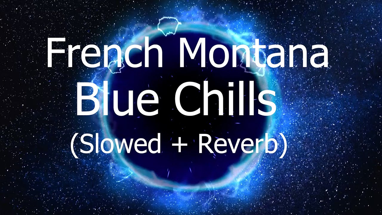 French Montana - Blue Chills (Slowed + Reverb) (Best Version)