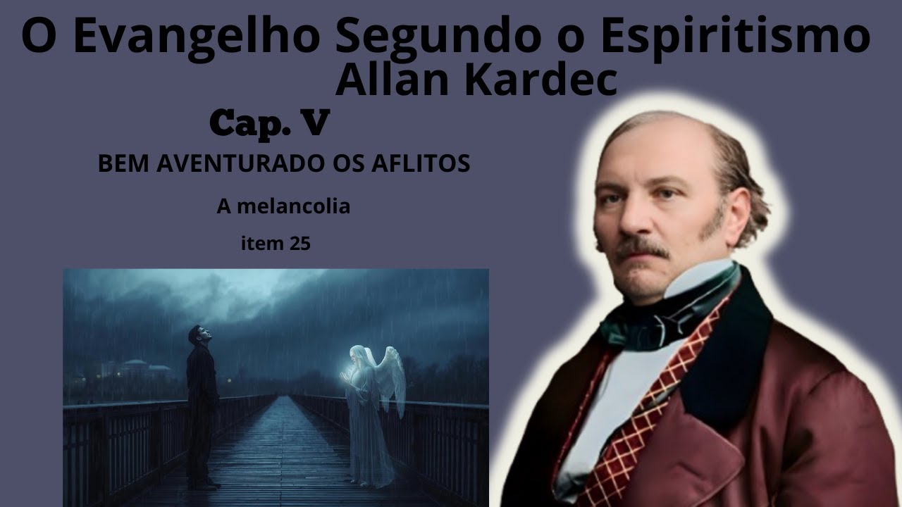 Cap. 05 - Bem-aventurados os aflitos - Instruções dos espíritos - A melancolia