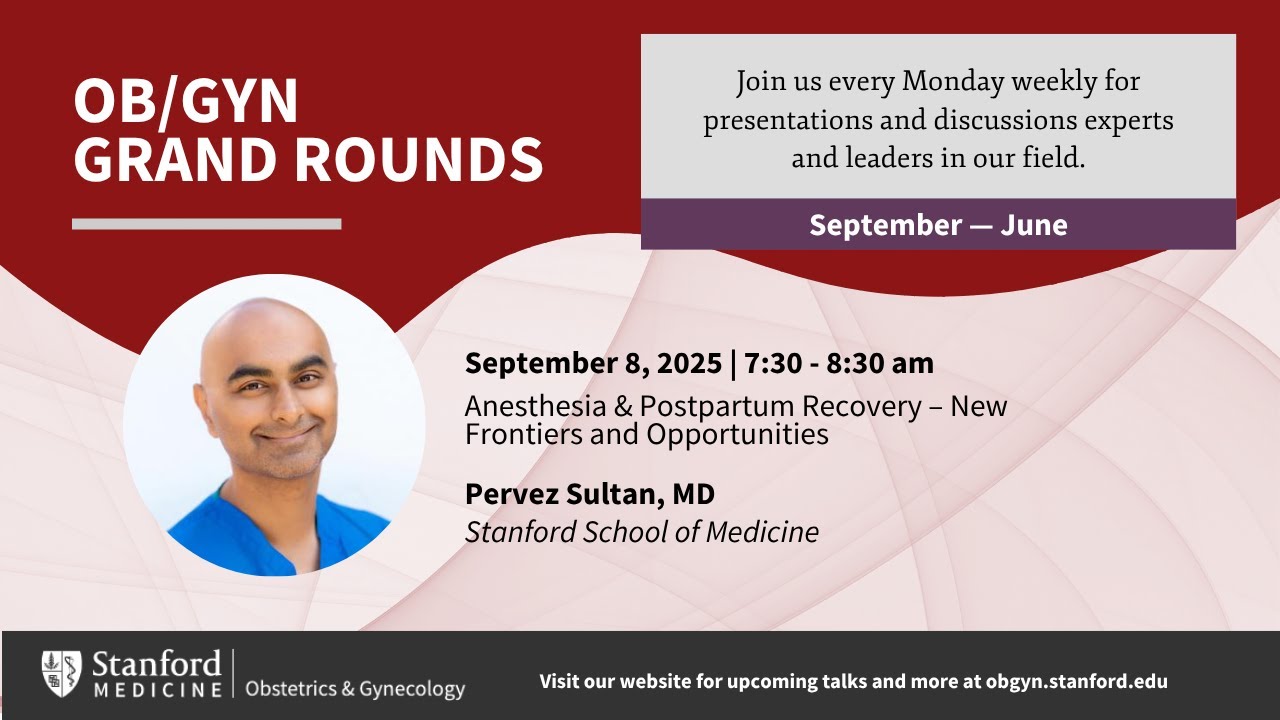 Grand Rounds: Anesthesia & Postpartum Recovery - New Frontiers and Opportunities (Sept. 8, 2025)