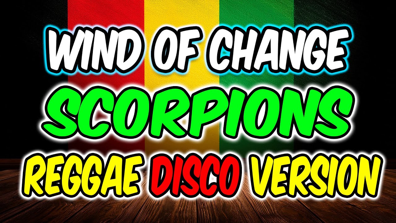 WIND OF CHANGE - BEST OF SCORPIONS SONG - REGGAE DISCO MIX VERSION - DJMAR DISCO TRAXX