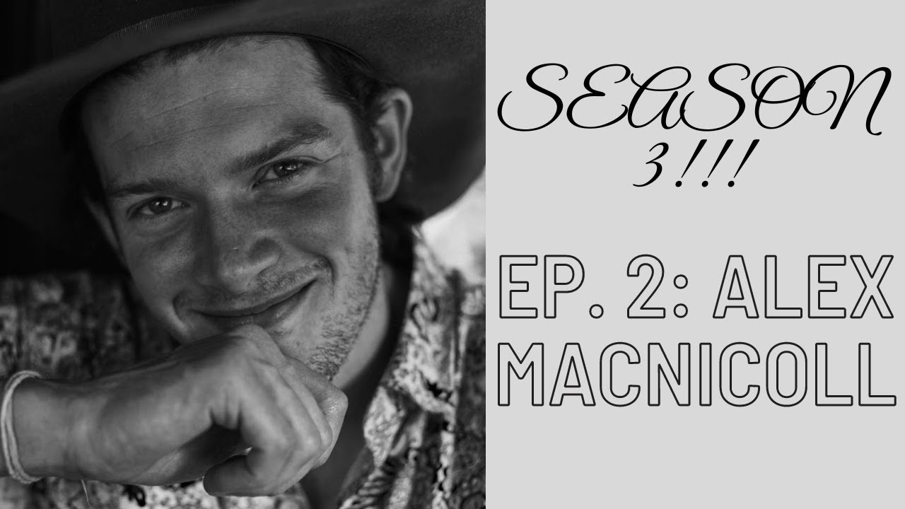 S3 Ep. 2: Alex MacNicoll