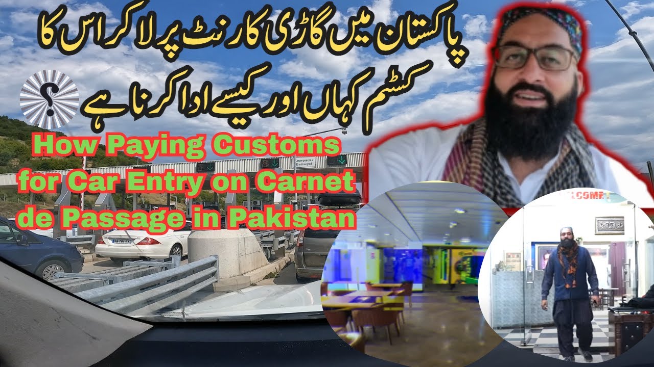 How Paying Customs for Car Entry on Carnet de Passage in Pakistan?#travelblog #customclearance