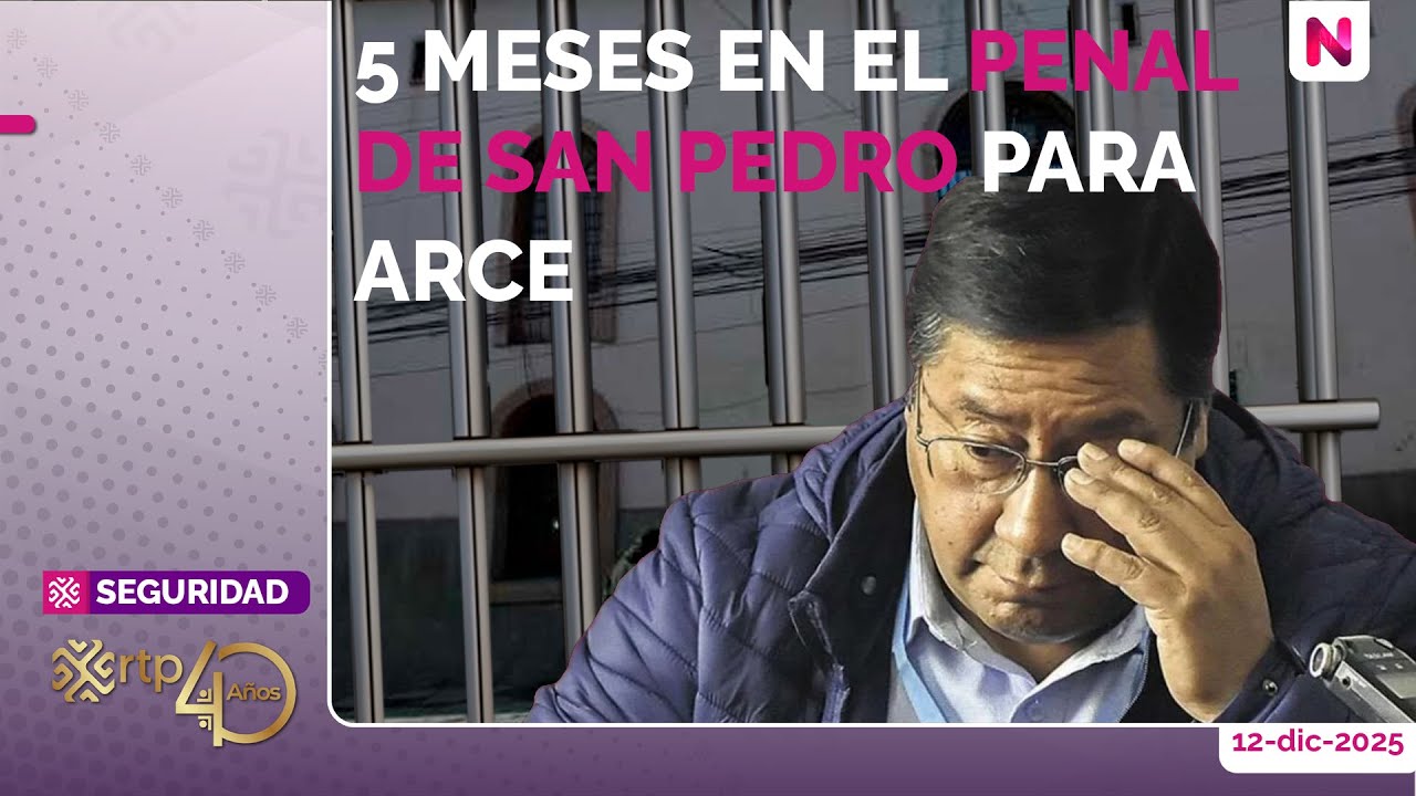 5 months in the San Pedro Penal Court for Luis Arce