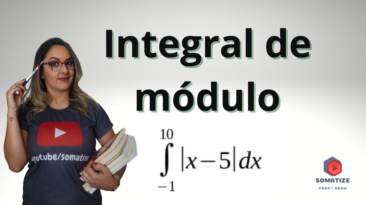 Integral definida de -1 a 10 de | x - 5 | dx - Somatize  - Professora Edna Mendes