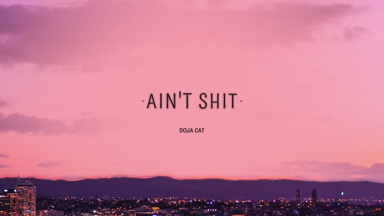Doja Cat   Ain't Shit Lyrics