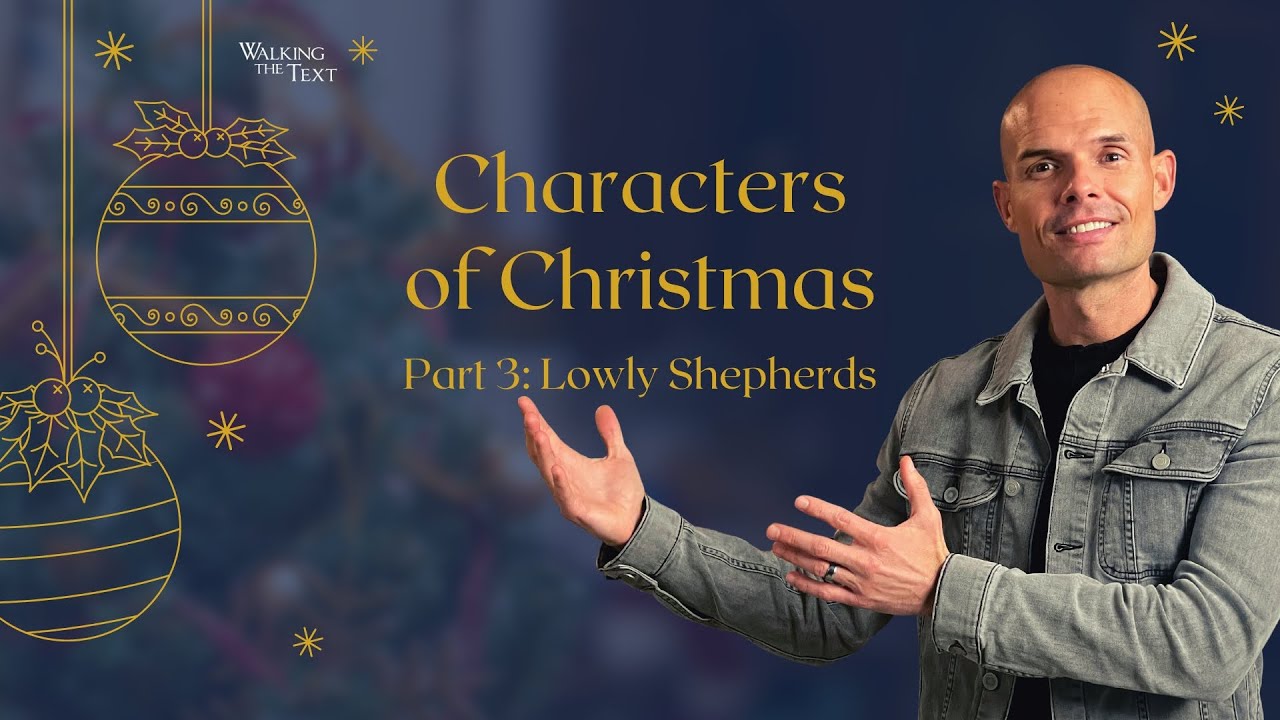 Lowly Shepherds | Characters of Christmas Pt  3 | EP158