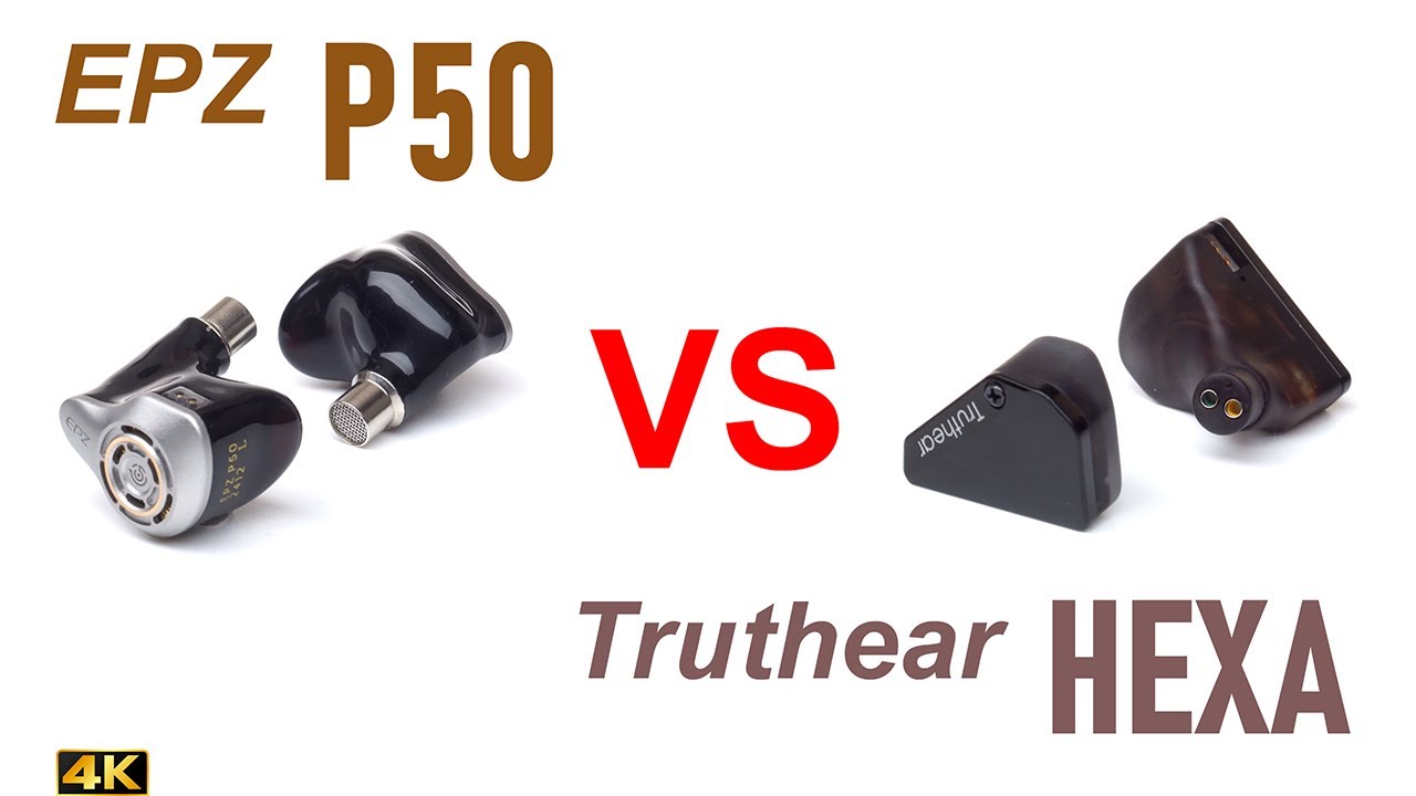 EPZ P50 vs Truthear Hexa