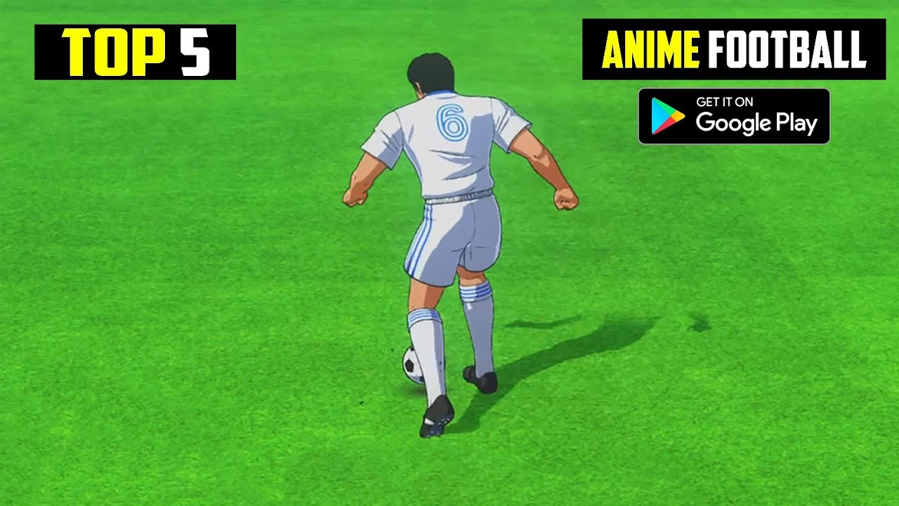 Top 5 Anime Football Games For Android High Graphics | 2023