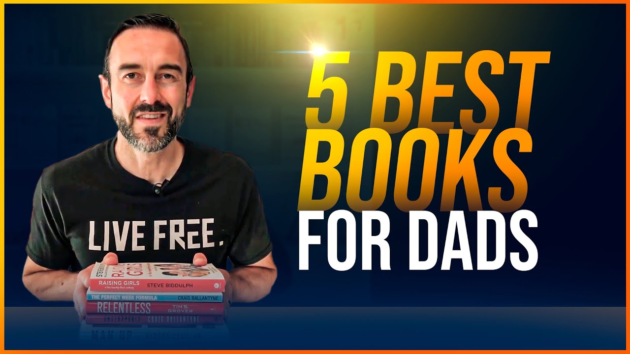 5 Books That EVERY Dad Must Read