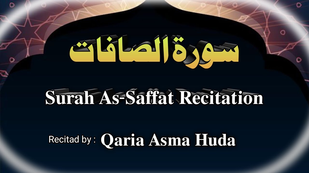 37 Surah Saffat Asma Huda | Quran Recitation - Surah As-Saffat Recitation by Qaria Asma Huda