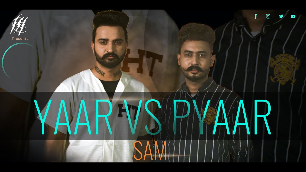 Yaar vs Pyaar | Sam | K28 | Wolves Studio