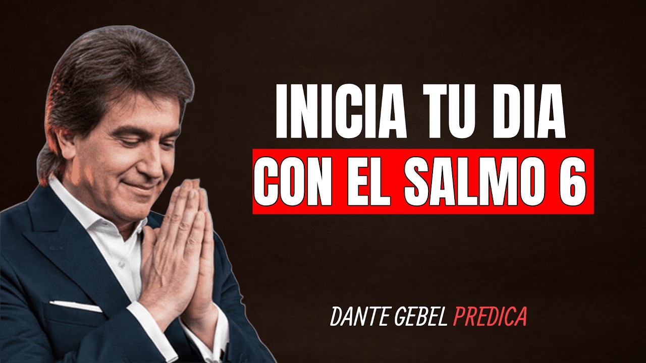 Oración de la Mañana con Salmo 6 | Sanidad y Restauración | Dante Gebel