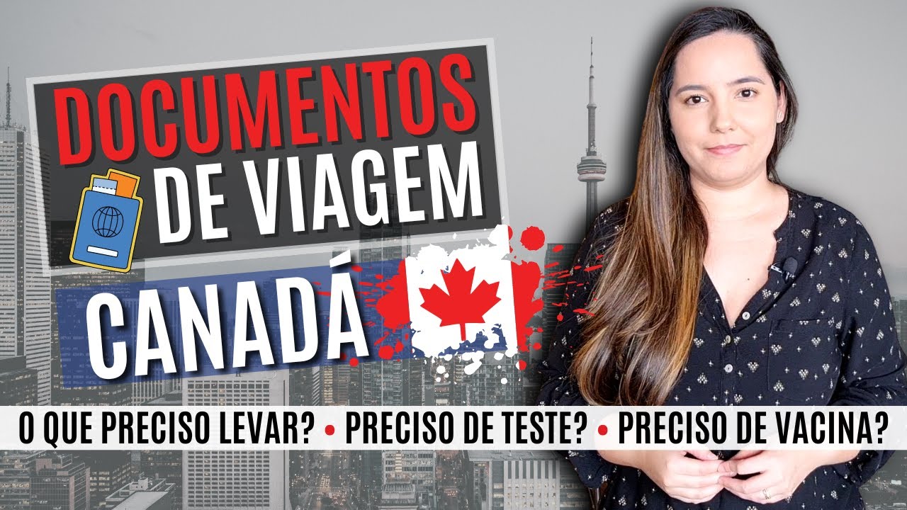 DOCUMENTOS DE VIAGEM para o CANADÁ - O que levar? Veja sobre testes, vacinas, seguro viagem e mais!