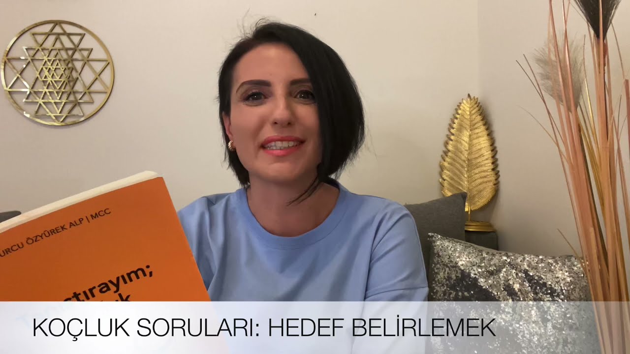 Tanıştırayım; Koçluk: Koçluk Soruları - Hedef Belirlemek