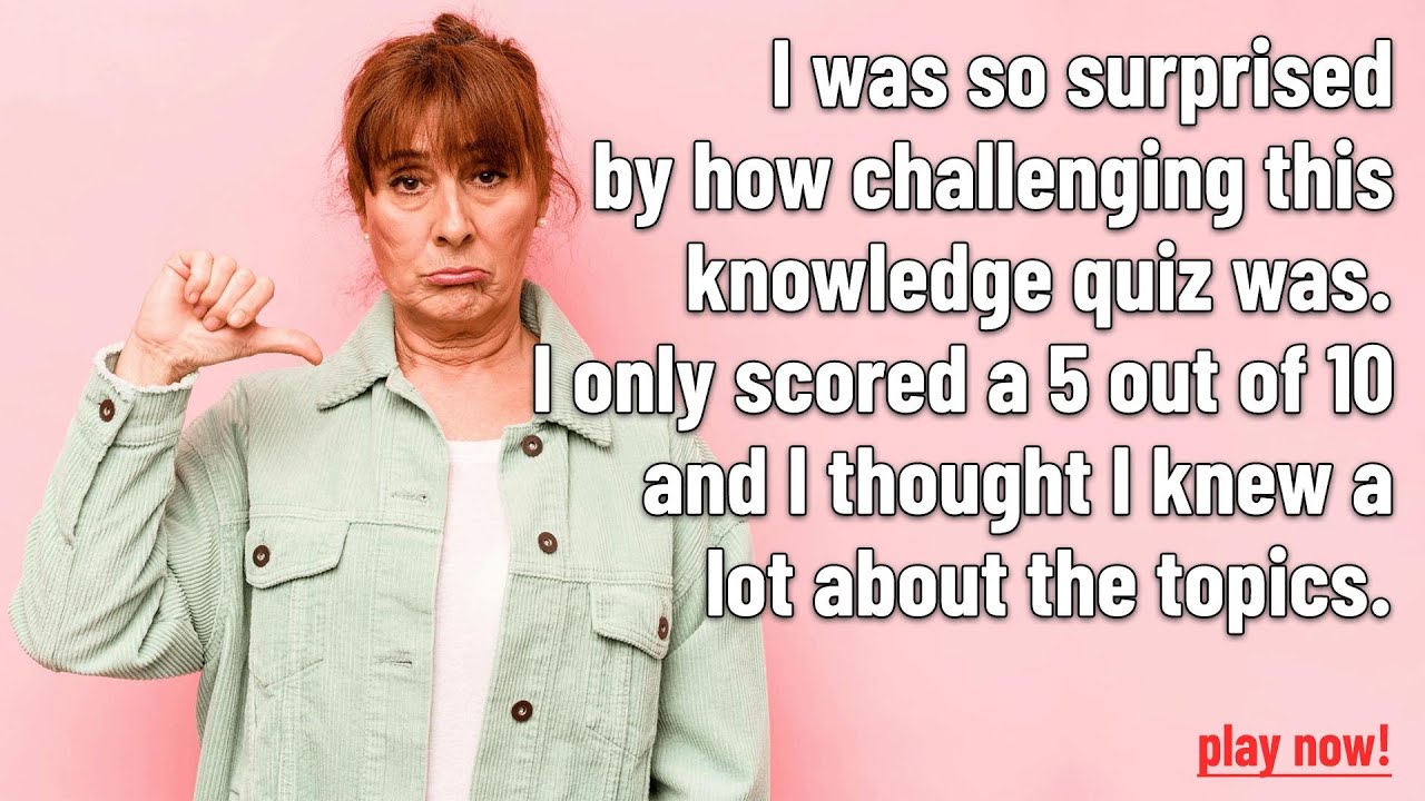 Challenging Knowledge Quiz