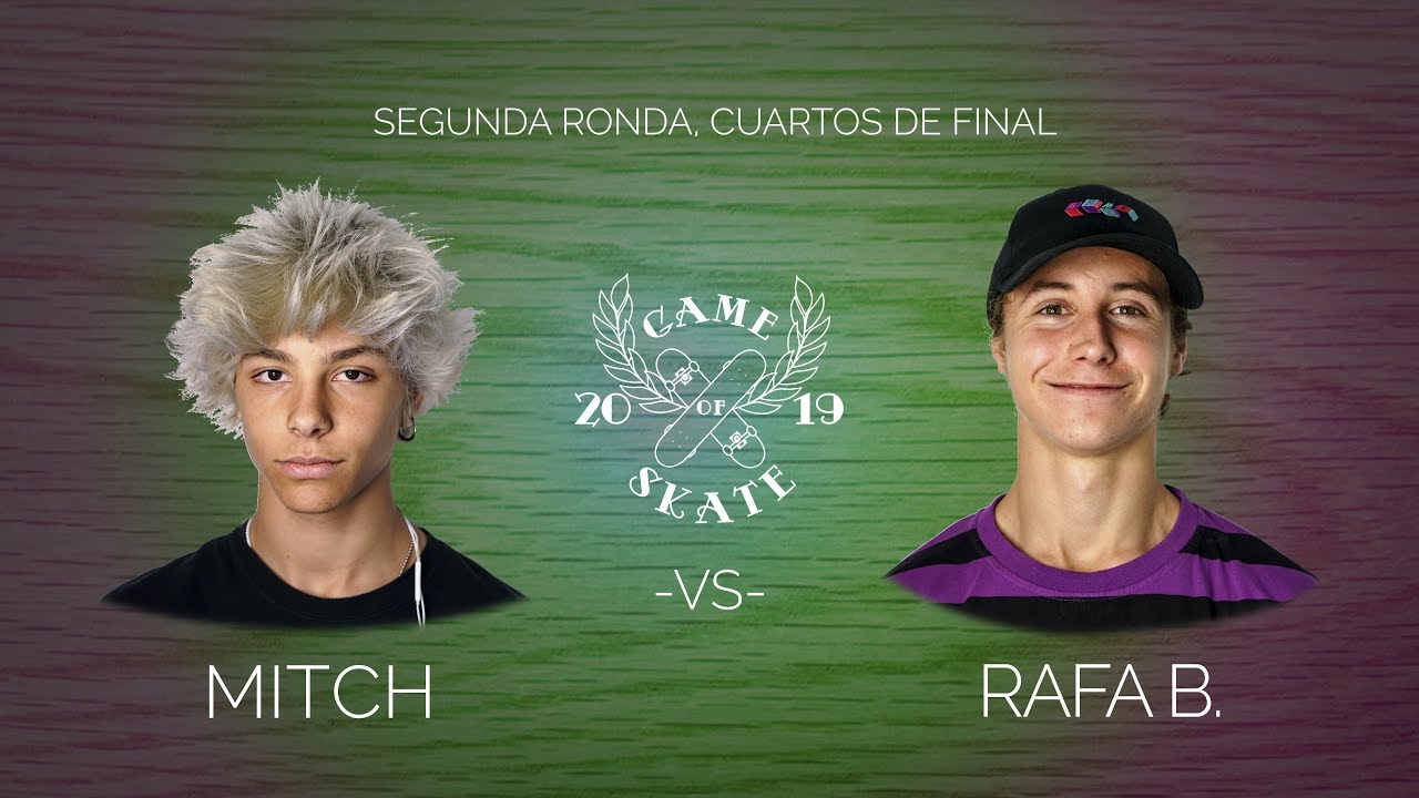 GAME OF SKATE 2019 -CUARTOS DE FINAL- MITCH VS RAFA BOCANEGRA
