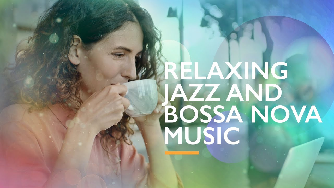 Relaxing Jazz and Bossa Nova Music  |  Relaxing Cafe Music for Work and Study  |  Relax Cafe Music