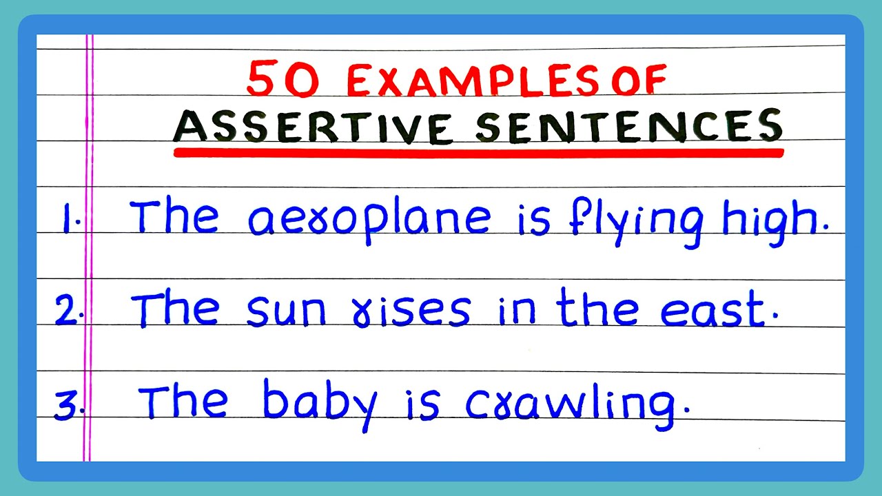 ASSERTIVE SENTENCES | 5 | 10 | 20 | 30 | 50 EXAMPLES OF ASSERTIVE SENTENCES