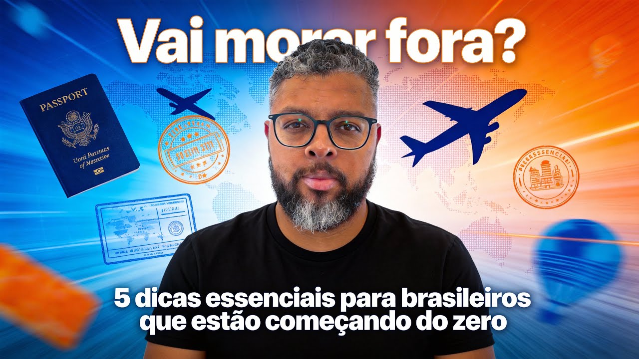Vai morar fora? 5 dicas essenciais para brasileiros que estão começando do zero