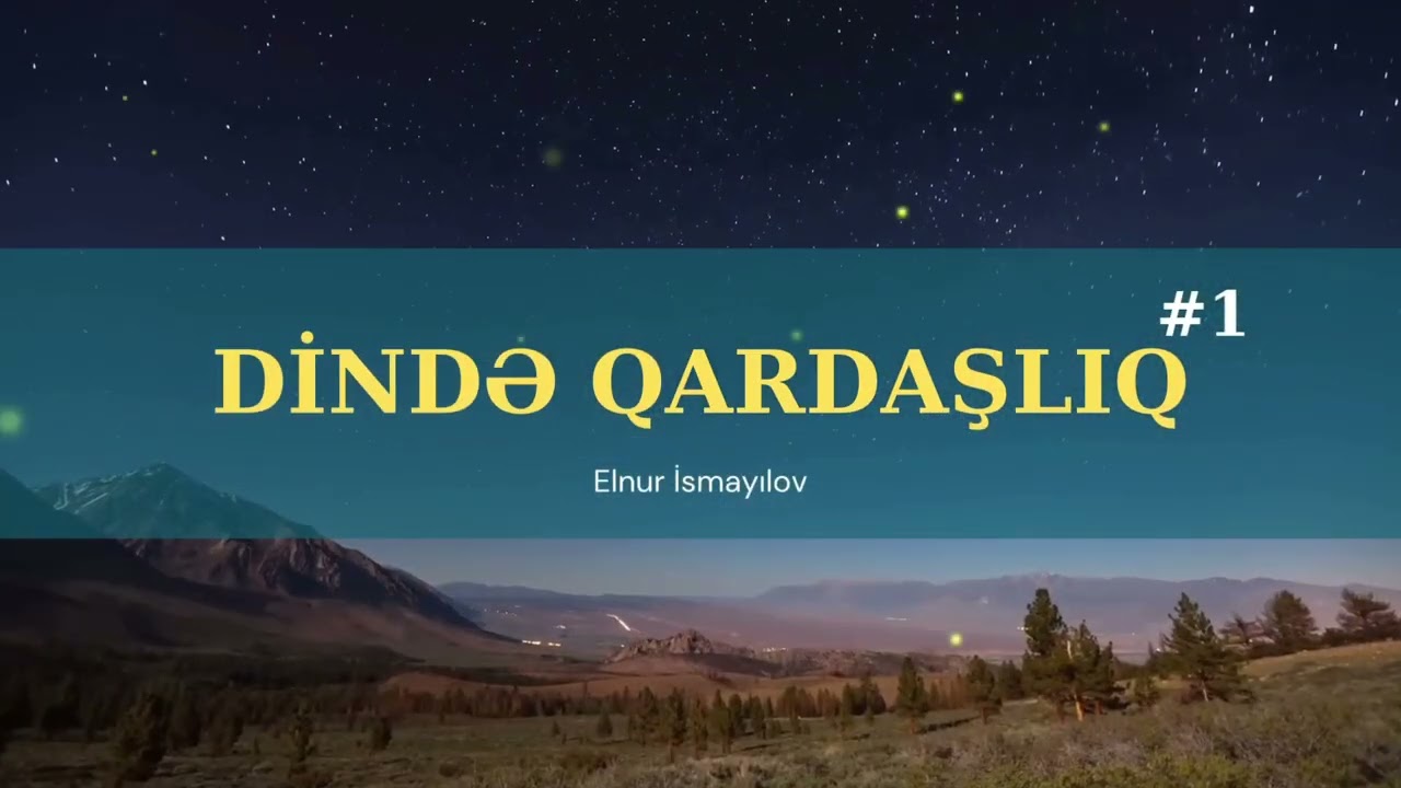 Dində qardaşlıq.1.   Elnur İsmayılov 