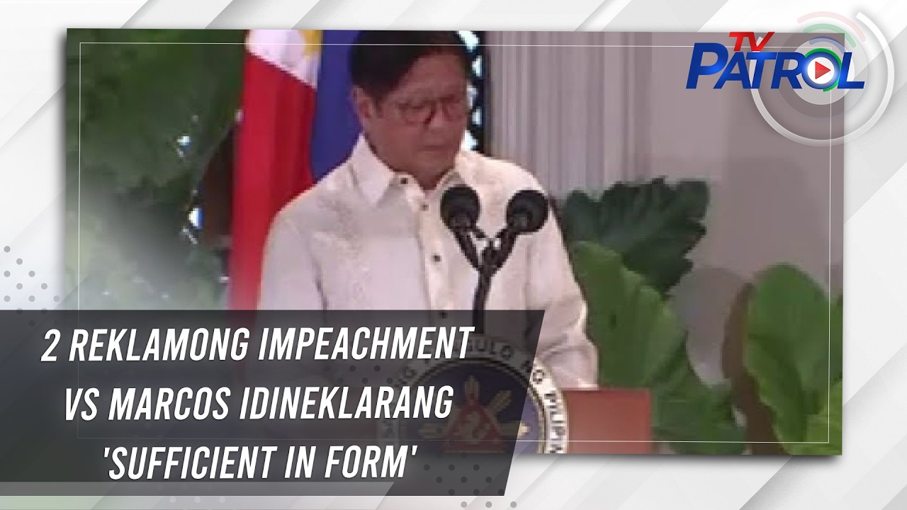 TV PATROL: 2 reklamong impeachment vs Marcos idineklarang 'sufficient in form'