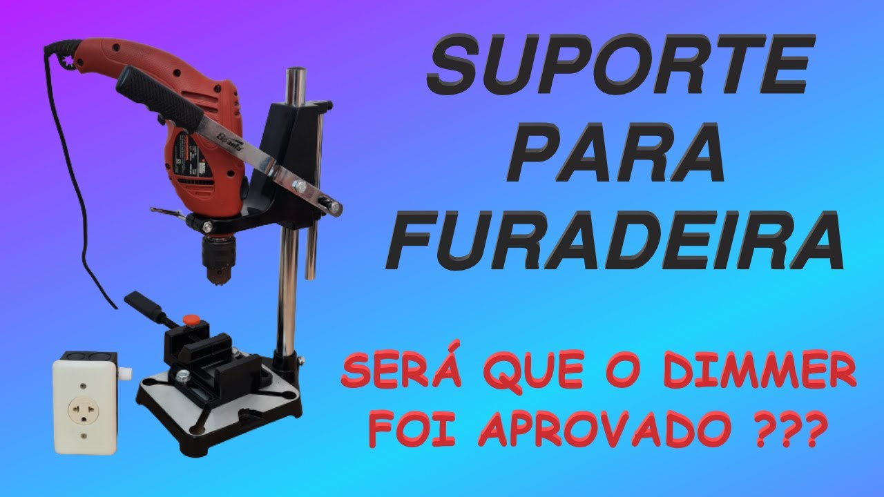 USANDO O SUPORTE DE FURADEIRA COM TESTE DE DIMMER