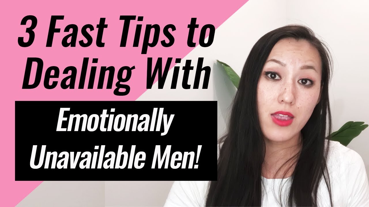 3 Fast Tips to Dealing With Emotionally Unavailable Men!