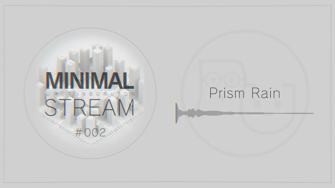 Prism Rain - MINIMALSTREAM#002