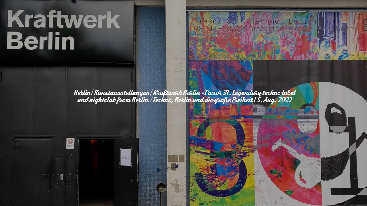 Berlin | Kunstausstellungen | Kraftwerk Berlin -Tresor 31. Techno und die große Freiheit I Aug. 2022