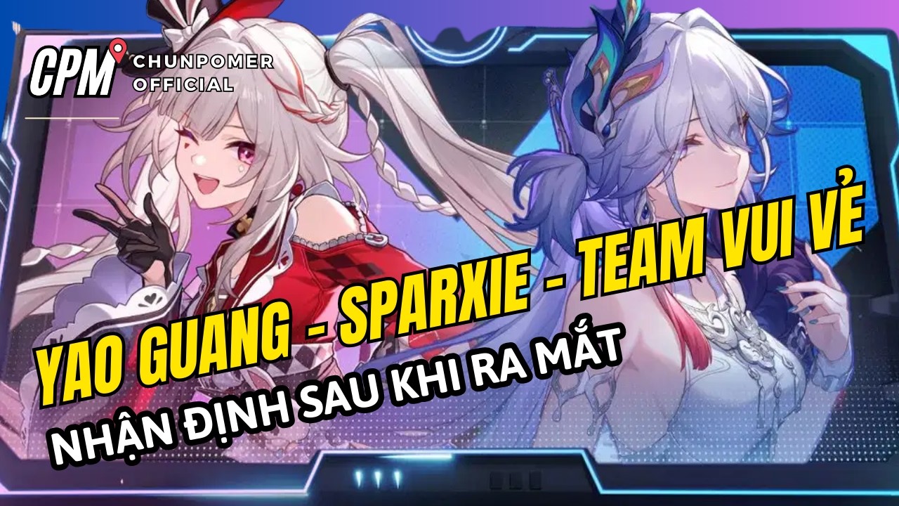 YAO GUANG - SPARXIE - TEAM VUI VẺ | NHẬN ĐỊNH SAU KHI RA MẮT | Honkai Star Rail