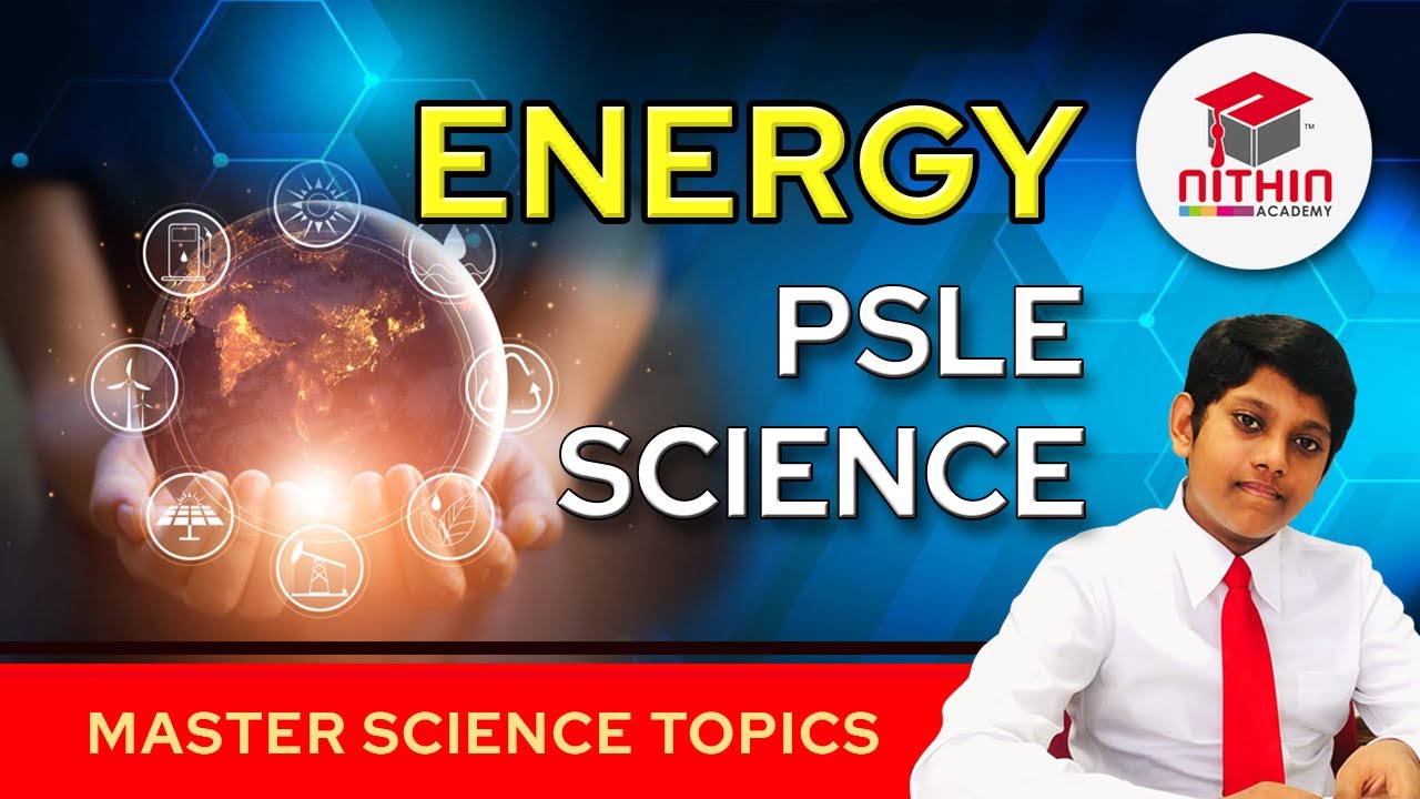 PSLE SCIENCE | ENERGY |  Primary 5 & 6 Singapore | Master Science Topics