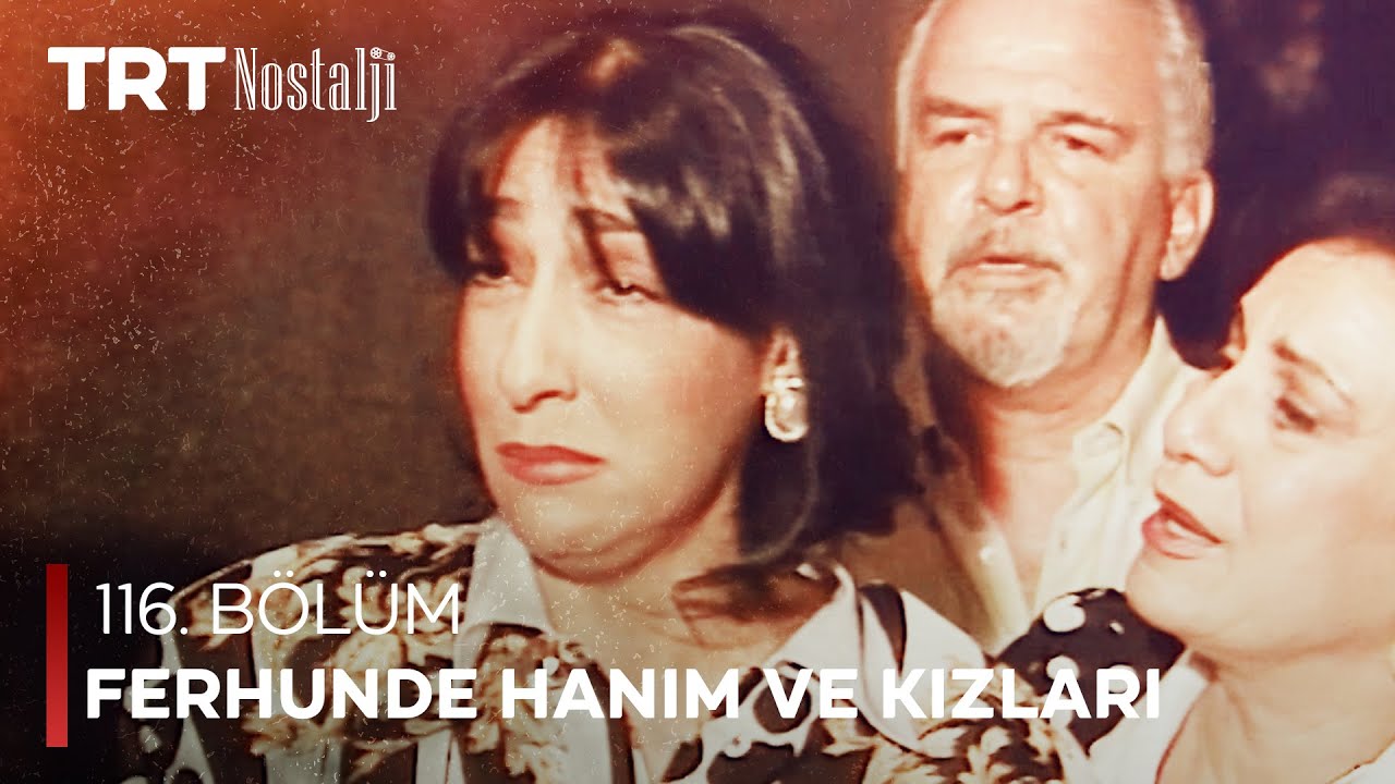 Ferhunde Hanım ve Kızları 116. Bölüm @NostaljiTRT