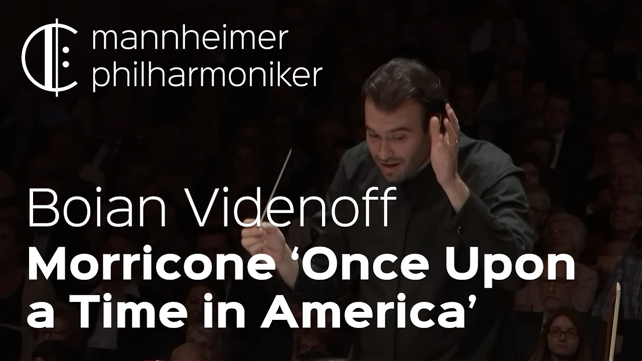 Ennio Morricone: Once Upon a Time in America – Suite, Boian Videnoff - Mannheimer Philharmoniker