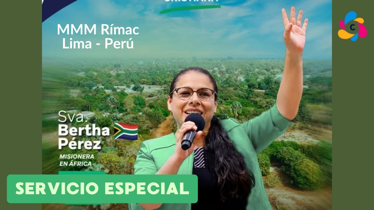 Visita Especial Sva. Bertha Pérez a la iglesia del MMM Rímac, Lima - Perú 2026