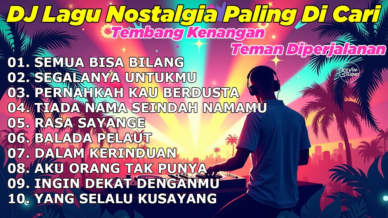 DJ REMIX NOSTALGIA TERBARU 2026 - Lagu Kenangan Lawas Terpopuler Buat Kerja Semua Bisa Bilang