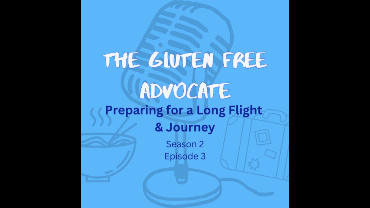 Preparing for a Long Flight + Long Trip with Celiac Disease and Type 1 Diabetes