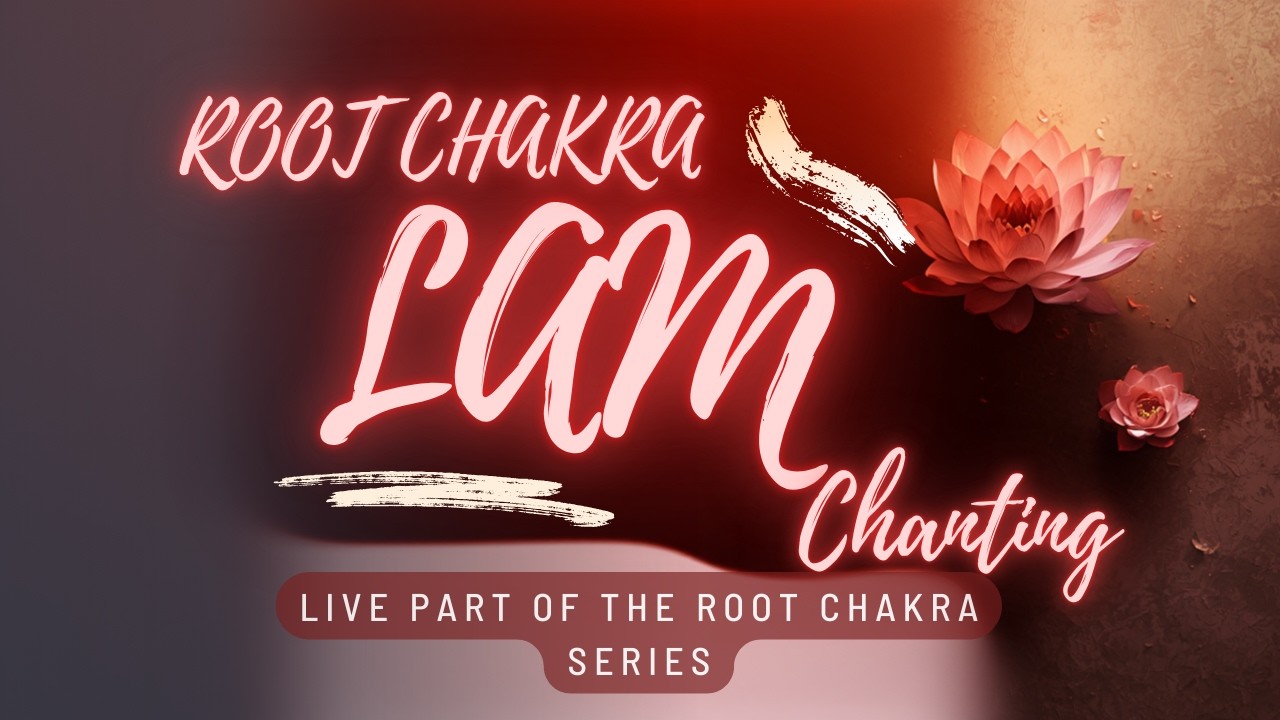 Day 3 | Root Chakra Series| Lam Chanting | Calming and Gentle (LIVE)