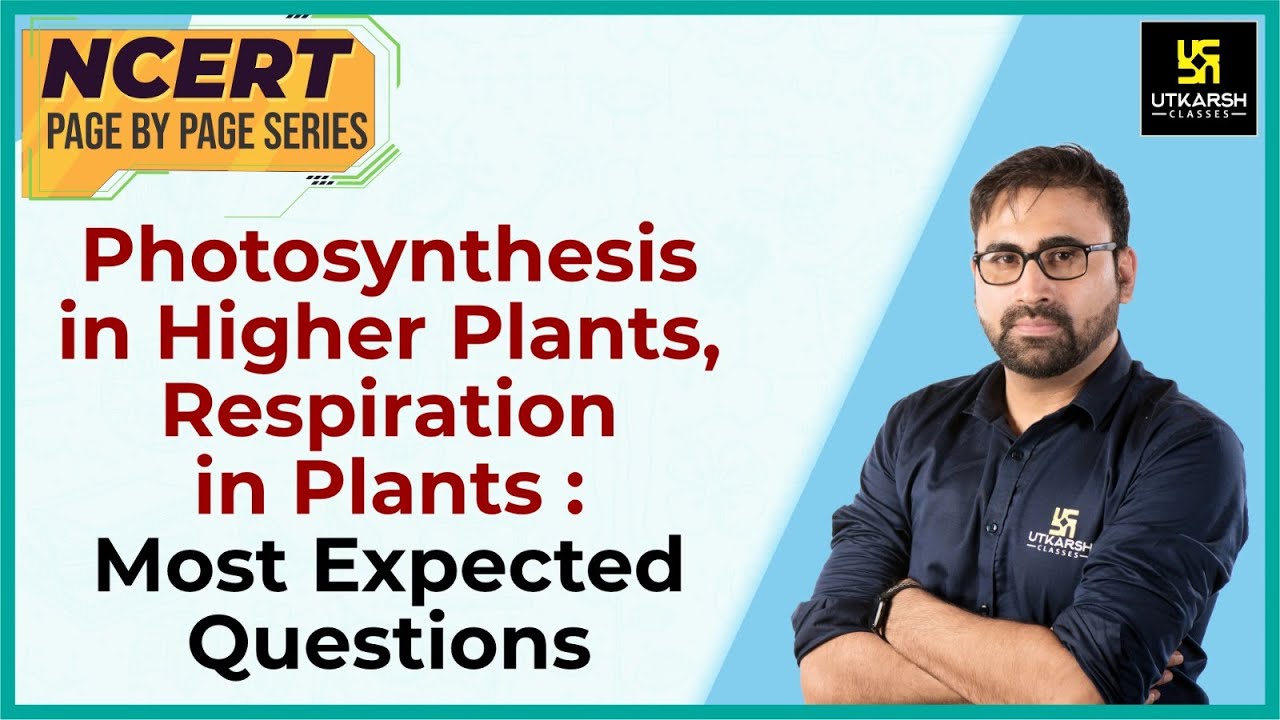 Photosynthesis in Higher Plants, Respiration in Plants: Most Expected Question | Biology | NCERT