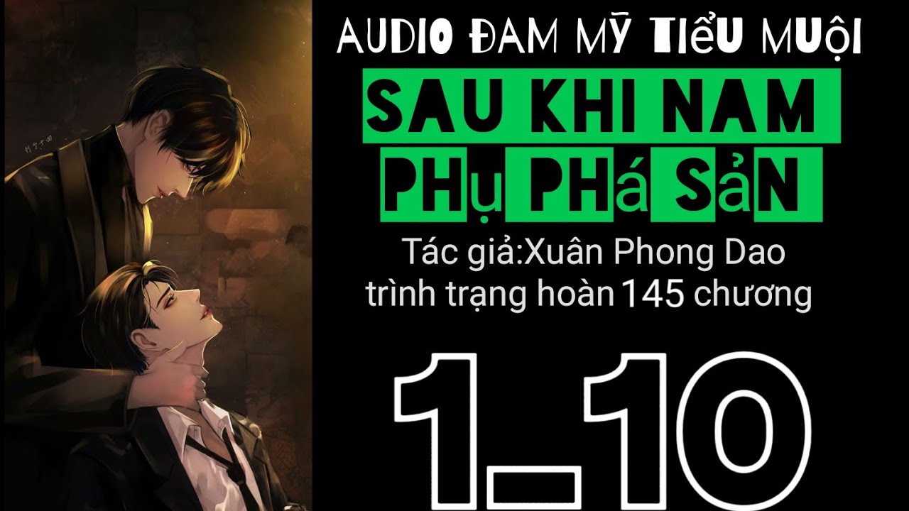 sau khi nam phụ phá sản chương 1_10_audio đam mỹ tiểu muội