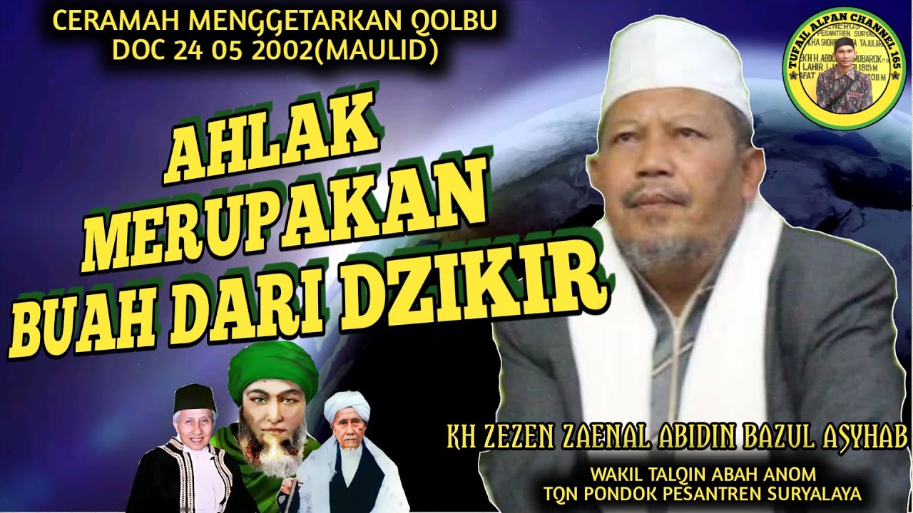 KH.ZEZEN ZAENAL ABIDIN BAZUL ASYHAB-AHLAK MERUPAKAN BUAH DARI DZIKIR