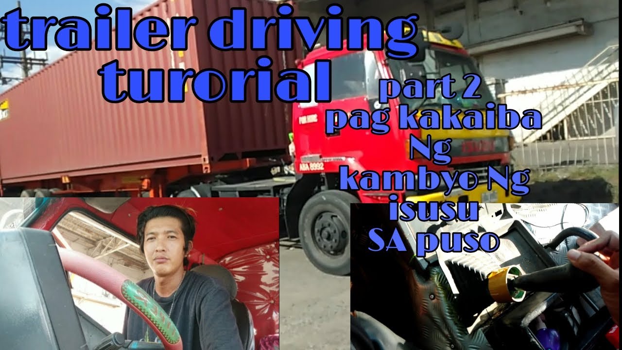 Trailer driving tutorial part2 pinag kaiba Ng kambyo Ng isusu at puso