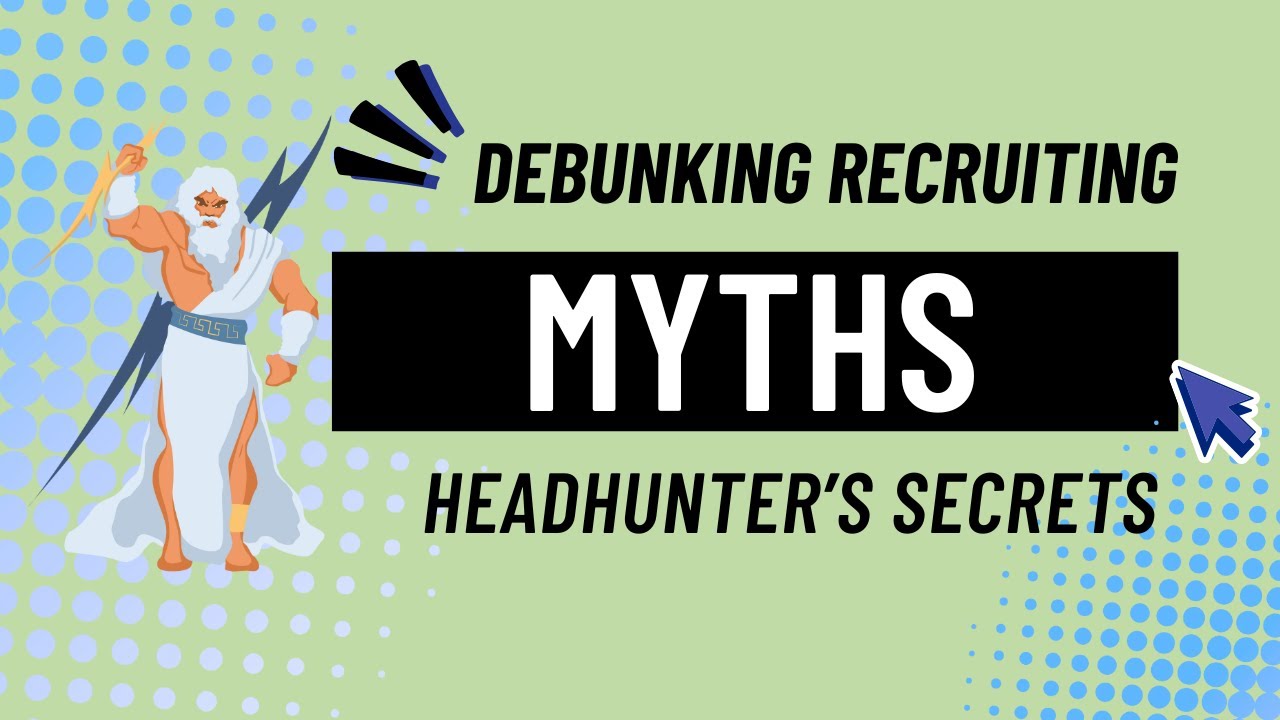 Debunking Recruiting Myths: Headhunter Secrets Every Small Business Needs to Know