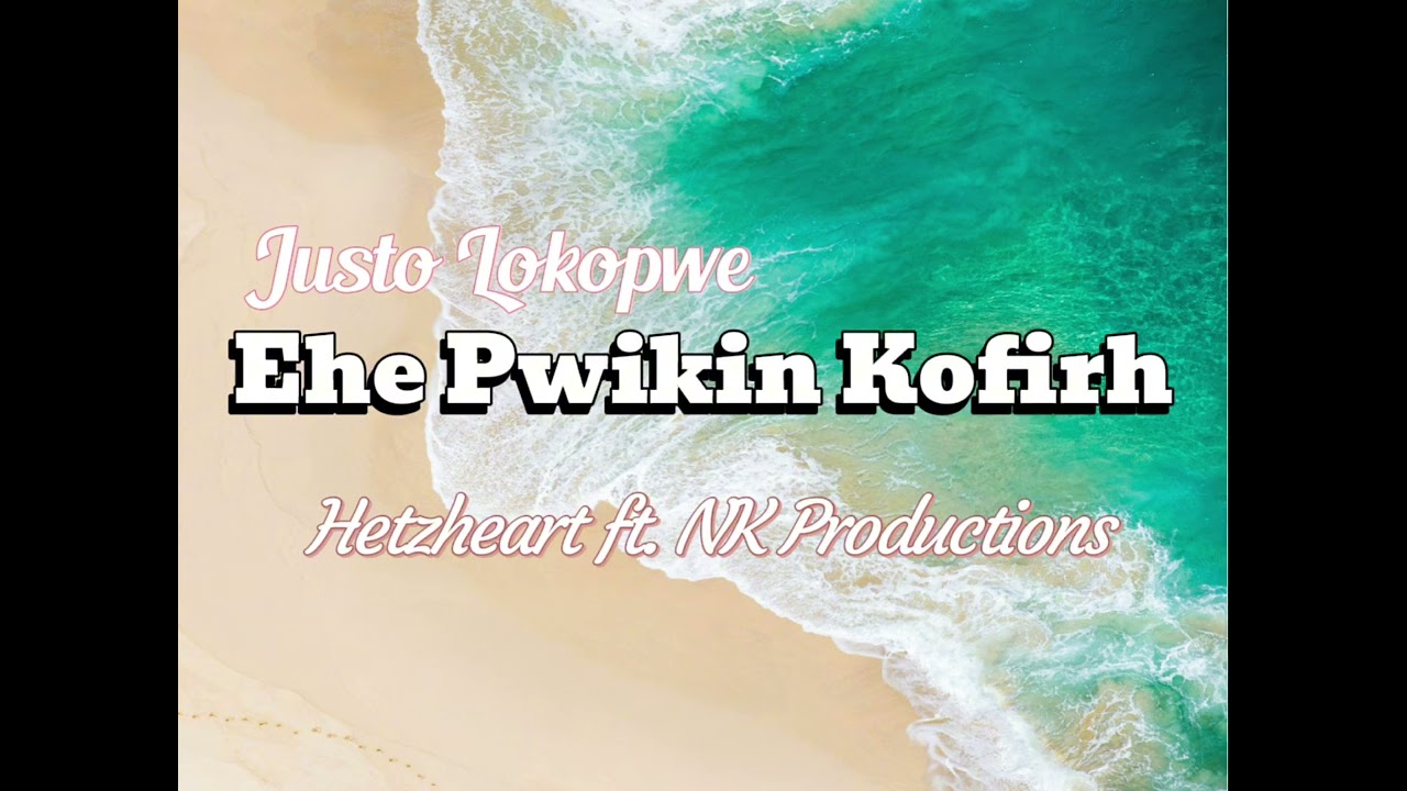 Ehe Pwikin Kofirh | Hetzheart Ft. NK Productions 