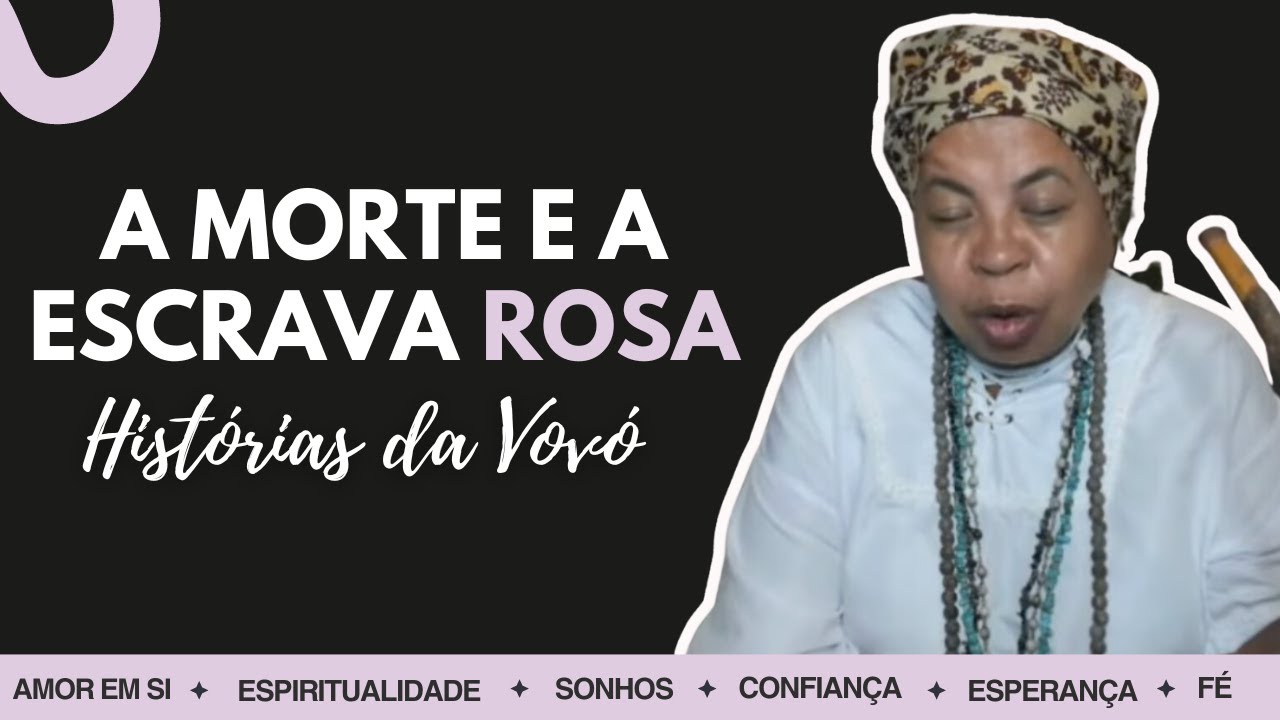 A morte e a Escrava Rosa | Histórias da Vovó Maria Conga