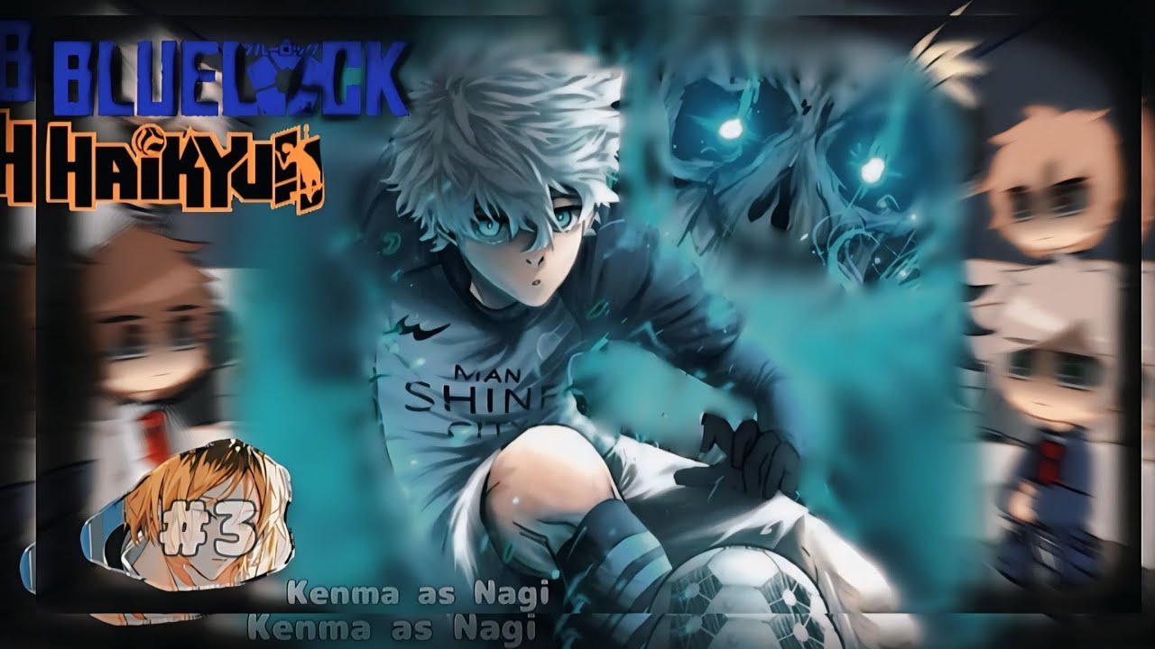 Haikyuu!! reacts to Kenma as Nagi Seishiro | PART 3 | Haikyuu, Bluelock gcrv