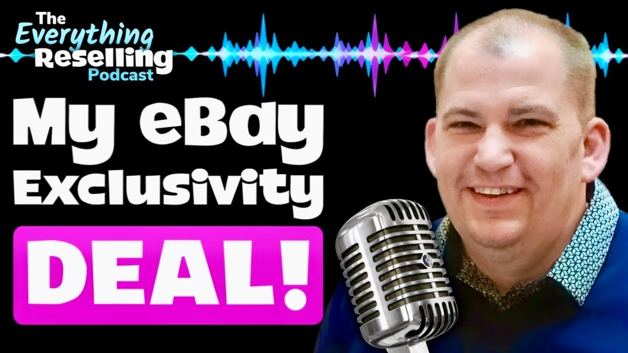 Why I Signed An EXCLUSIVE Deal With eBay! | The Everything Reselling Podcast S05E03