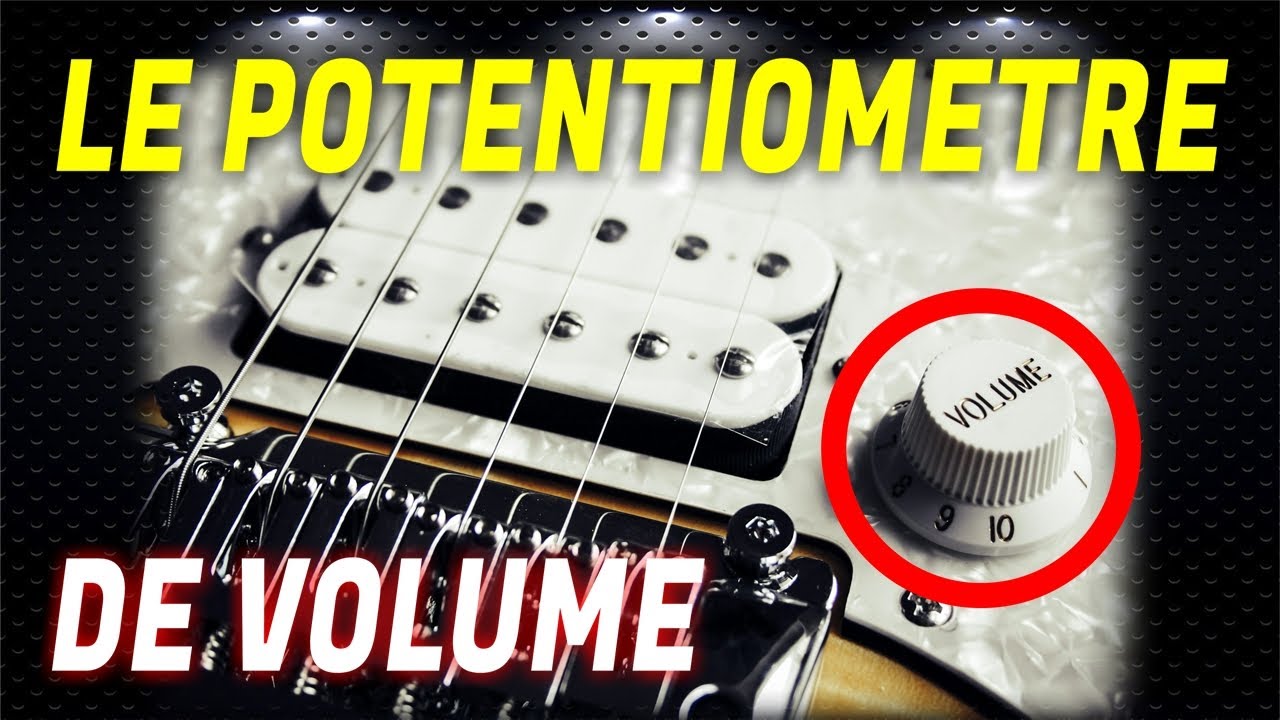TOUT SAVOIR sur le POTENTIOMETRE DE VOLUME [Tuto Guitare]