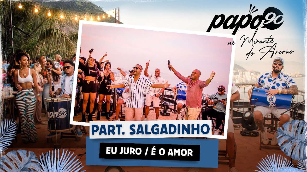 PAPO 90 no Mirante do Arvr&atilde;o Part.:Salgadinho Eu juro / &Eacute; o amor